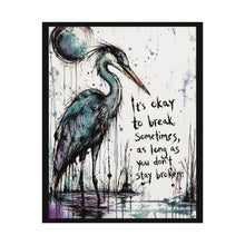 Load image into Gallery viewer, Rolled Poster — Inspirational Heron Art Print with Quote "It's Okay to Break Sometimes"
