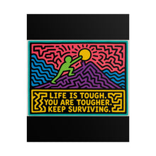 Load image into Gallery viewer, Life Is Tough You Are Tougher Keep Surviving Rolled Poster — Retro Motivational Wall Art
