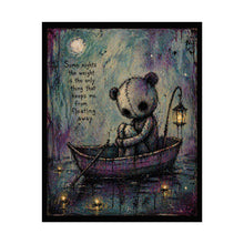 Load image into Gallery viewer, Sad Teddy Poster - "Some nights the weight is the only thing that keeps me from floating away" Rolled Art Print
