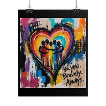 Load image into Gallery viewer, "Be You Bravely Always" Pride Wall Art | LGBTQ+ Community Print

