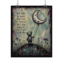 Load image into Gallery viewer, Rolled Poster — Inspirational Bear &amp; Moon Art Print with Quote: “Some nights, the heaviest thing I carry is tomorrow”
