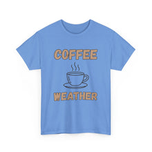 Load image into Gallery viewer, Coffee Weather T-Shirt - ALL Sizes - S - 5XL
