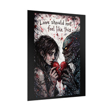 Load image into Gallery viewer, Rolled Poster — "Love Should Not Feel Like This" Gothic Horror Art Print
