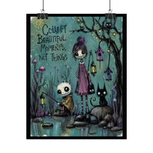 Load image into Gallery viewer, Rolled Poster - "Collect Beautiful Moments, Not Things" Gothic Cute Art Print
