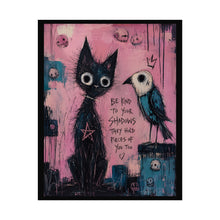 Load image into Gallery viewer, Be Kind to Your Shadows They Hold Pieces of You Too Rolled Poster — Gothic Whimsical Cat Fantasy Wall Art
