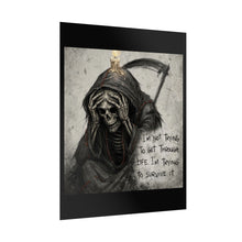 Load image into Gallery viewer, Grim Reaper Quote Rolled Poster - "I'm Not Trying to Get Through Life. I'm Trying to Survive It"
