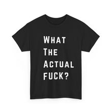 Load image into Gallery viewer, What the Actual F*CK? Funny Meme Gag T-Shirt - Size S - 5XL
