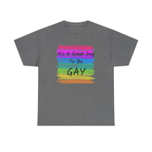 Load image into Gallery viewer, It's A Great Day To Be GAY T-Shirt Rainbow Pride - ALL Sizes - S - 5XL
