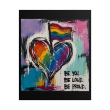 Load image into Gallery viewer, "Be You Be Loud Be Proud" Wall Art | LGBTQ+ Identity Pride Print
