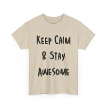 Load image into Gallery viewer, Keep Calm &amp; Stay Awesome T-Shirt - Sizes S M L XL 2XL 3XL 4XL 5XL
