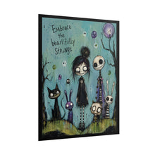 Load image into Gallery viewer, Embrace the Beautifully Strange Rolled Poster — Gothic Whimsical Fantasy Wall Art
