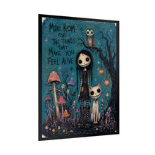 Load image into Gallery viewer, Rolled Poster — Gothic Cute Illustration: “Make Room for the Things That Make You Feel Alive”

