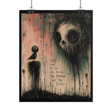Load image into Gallery viewer, Rolled Poster — Dark Surreal Art Print “They Look At You Like You’re The Problem, Not The Puzzle”
