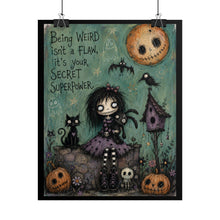 Load image into Gallery viewer, Rolled Poster — Goth Halloween Art Print: "Being Weird Isn't a Flaw, It's Your Secret Superpower"
