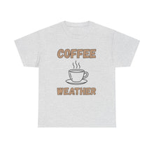 Load image into Gallery viewer, Coffee Weather T-Shirt - ALL Sizes - S - 5XL
