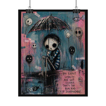 Load image into Gallery viewer, Rolled Poster — Moody Goth Art Print: "You Expect Loyalty and Get Silence"
