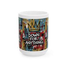 Load image into Gallery viewer, Down For Anything Custom Designed Ceramic Coffee Mug Cup (11oz/15oz)
