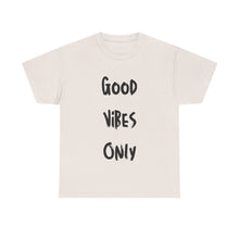 Load image into Gallery viewer, Good Vibes Only T-Shirt - Sizes S M L XL 2XL 3XL 4XL 5XL
