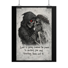 Load image into Gallery viewer, Grim Reaper Couple Poster — "Love is giving someone the power to destroy you" Rolled Art Print
