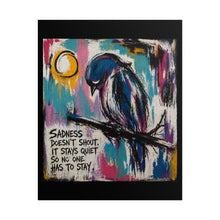 Load image into Gallery viewer, Rolled Poster — Blue Bird Art Print with Quote: “Sadness Doesn’t Shout, It Stays Quiet”
