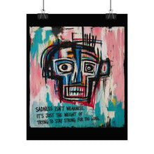 Load image into Gallery viewer, Rolled Poster — Abstract Expressionist Face Print with Inspirational Quote: “Sadness Isn't Weakness”
