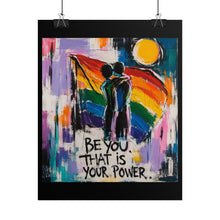 Load image into Gallery viewer, "Be You That Is Your Power" Pride Wall Art | LGBTQ+ Strength Print
