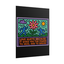 Load image into Gallery viewer, Rolled Poster — Retro Pop Art 'Love Hurts Because It Gives You the Power to Heal and to Break' Inspirational Wall Art
