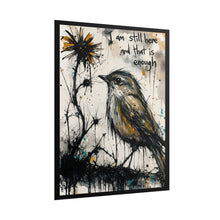 Load image into Gallery viewer, Rolled Poster - 'I Am Still Here and That Is Enough' Bird Art Print
