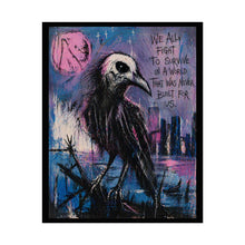Load image into Gallery viewer, Rolled Poster — Gothic Crow Art Print with Quote: “We All Fight to Survive in a World That Was Never Built for Us”
