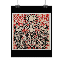 Load image into Gallery viewer, Be Brave Be Kind Be You Poster
