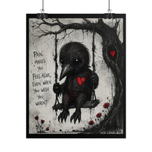 Load image into Gallery viewer, Rolled Poster - Gothic Crow Art Print w/ Quote "Pain Makes You Feel Alive, Even When You Wish You Weren't"
