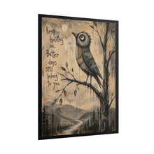 Load image into Gallery viewer, Rolled Poster — "Keep Holding On, Better Days Still Belong to You" Inspirational Bird Wall Art
