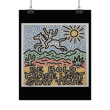 Load image into Gallery viewer, Rolled Poster — "Be Bold Chase Light Stay True" Desert Art Print
