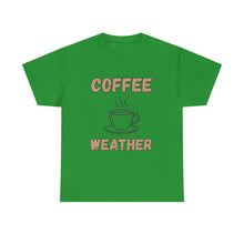 Load image into Gallery viewer, Coffee Weather T-Shirt - ALL Sizes - S - 5XL
