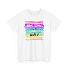 Load image into Gallery viewer, It's A Great Day To Be GAY T-Shirt Rainbow Pride - ALL Sizes - S - 5XL
