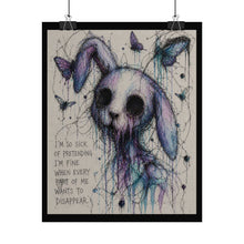Load image into Gallery viewer, Rolled Poster — Drippy Rabbit Art Print with 'I'm So Sick of Pretending I'm Fine' Quote
