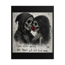 Load image into Gallery viewer, Rolled Poster — Gothic Skeleton Couple Art Print with 'Even after decay, your heart will still find mine'
