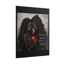 Load image into Gallery viewer, Rolled Poster — Gothic Skeleton Couple 'In the End We All Burn in Love' Dark Romantic Wall Art
