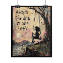 Load image into Gallery viewer, Inspirational Wall Poster - "Hang On, Even When It Gets Heavy" (Rolled Art Print)
