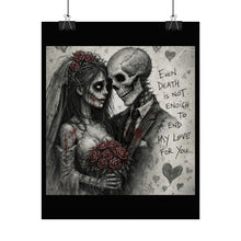 Load image into Gallery viewer, Rolled Poster — Gothic Skeleton Bride &amp; Groom "Even Death Is Not Enough" Love Art
