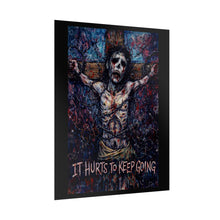 Load image into Gallery viewer, Rolled Poster — Dark Jesus Art Print "It Hurts to Keep Going" (Gothic Inspirational Wall Art)
