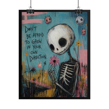 Load image into Gallery viewer, Don’t Be Afraid to Grow in Your Own Direction Rolled Poster — Gothic Inspirational Skeleton Fantasy Wall Art
