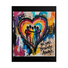 Load image into Gallery viewer, "Be You Bravely Always" Pride Wall Art | LGBTQ+ Community Print
