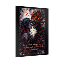 Load image into Gallery viewer, Rolled Poster — Dark Romance Art Print with Quote: “Being in love with you makes everything dark and twisted feel beautiful”
