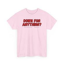 Load image into Gallery viewer, Down For Anything??  Merch T-Shirt - ALL Sizes - S - 5XL
