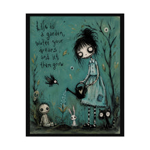 Load image into Gallery viewer, Life Is a Garden Water Your Tears and Let Them Grow Rolled Poster — Gothic Healing Fantasy Wall Decor
