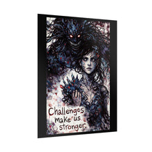 Load image into Gallery viewer, Rolled Poster — "Challenges Make Us Stronger" Dark Gothic Art Print
