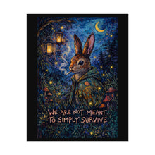 Load image into Gallery viewer, Rolled Poster - Whimsical Night Rabbit 'We Are Not Meant To Simply Survive' Art Print

