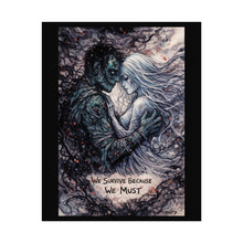 Load image into Gallery viewer, Rolled Poster — 'We Survive Because We Must' Romantic Gothic Art Print
