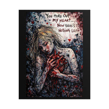 Load image into Gallery viewer, Rolled Poster – 'You Tore Out My Heart' Dark Gothic Art Print

